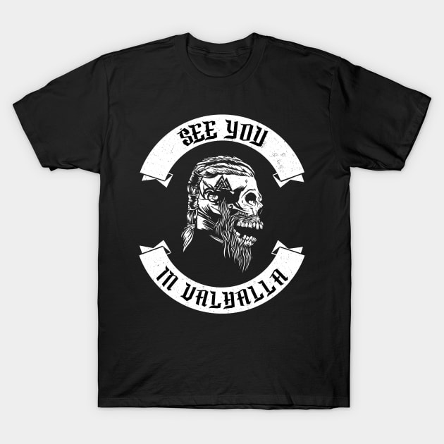 See You In Valhalla Viking Odin skull Valhalla saying T-Shirt by PlimPlom